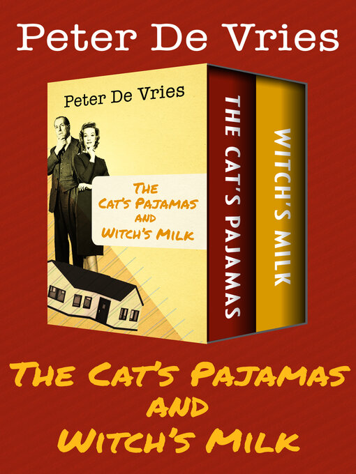 Title details for The Cat's Pajamas and Witch's Milk by Peter De Vries - Available